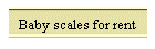Baby scales for rent